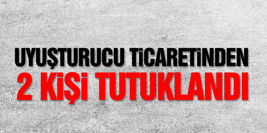 Samsun'da uyuşturucu ticaretinden 2 kişi tutuklandı