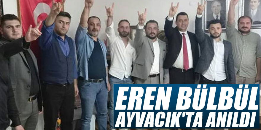 EREN BÜLBÜL AYVACIK'TA ANILDI