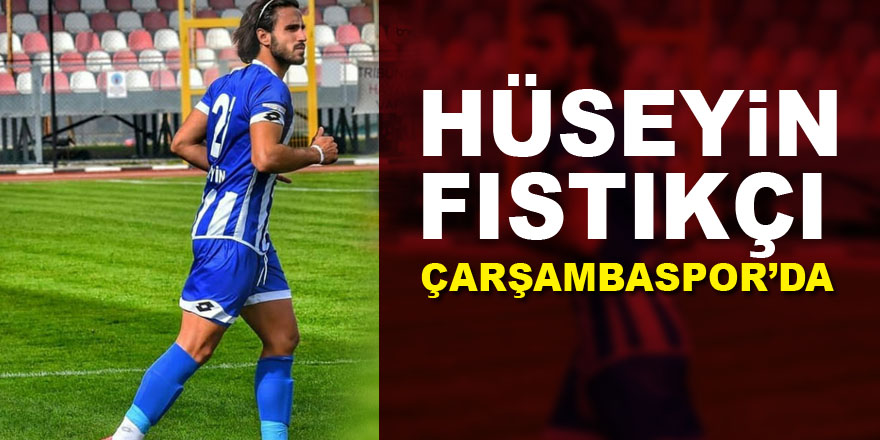 Hüseyin Fıstıkçı Çarşambaspor’da