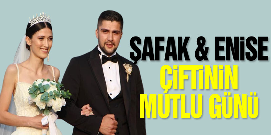 Şafak & Enise çiftinin mutlu günü