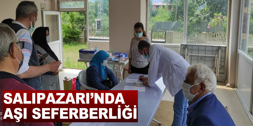 SALIPAZARI’NDA AŞI SEFERBERLİĞİ