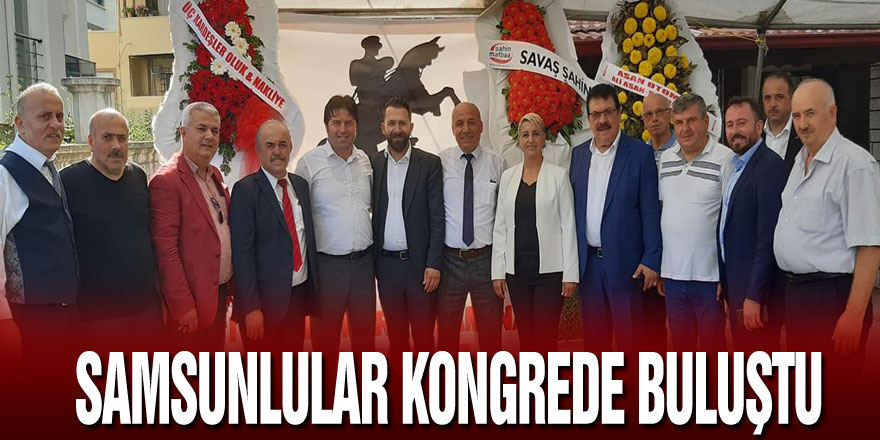 Samsunlular kongrede buluştu