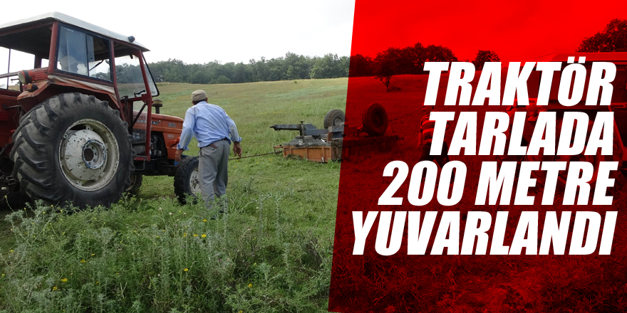 Traktör tarlada 200 metre yuvarlandı: 2 yaralı