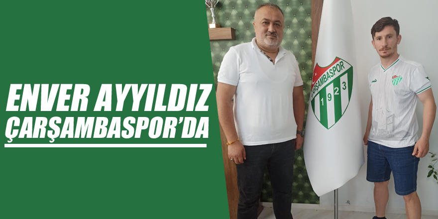 Enver Ayyıldız Çarşambaspor’da