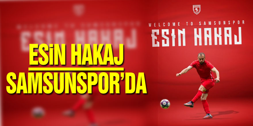 Esin Hakaj Samsunspor’da