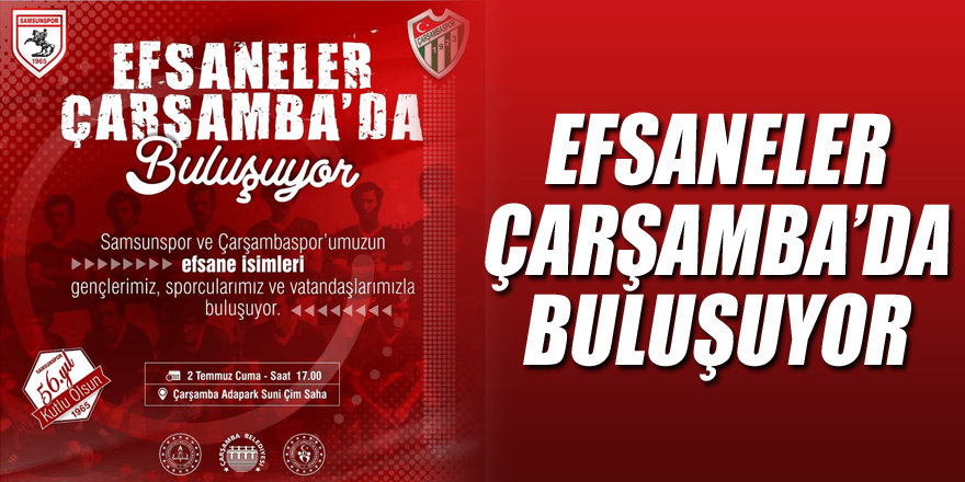 EFSANELER ÇARŞAMBA’DA BULUŞUYOR