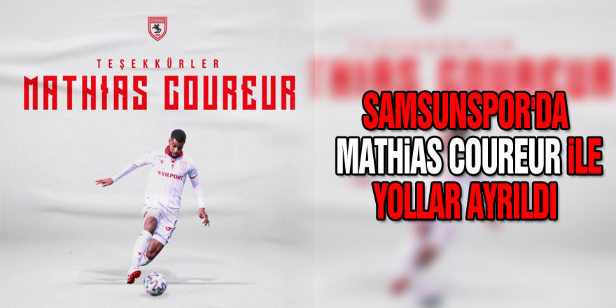 Samsunspor'da Mathias Coureur ile yollar ayrıldı