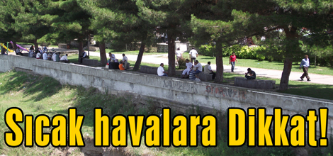 Sıcak havalara Dikkat!