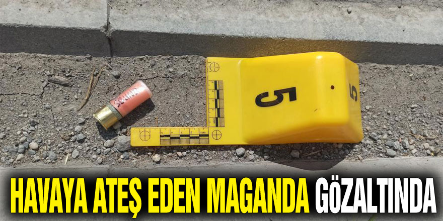 Havaya ateş eden maganda gözaltında