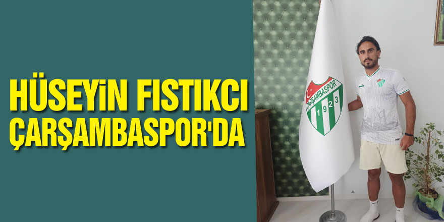 Hüseyin Fıstıkcı Çarşambaspor'da