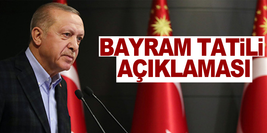 Cumhurbaşkanı Erdoğan'dan tatil açıklaması