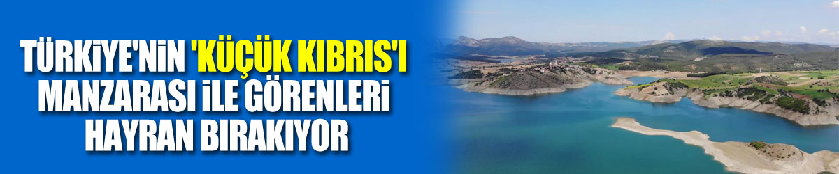 Türkiye'nin 'Küçük Kıbrıs'ı manzarası ile görenleri hayran bırakıyor