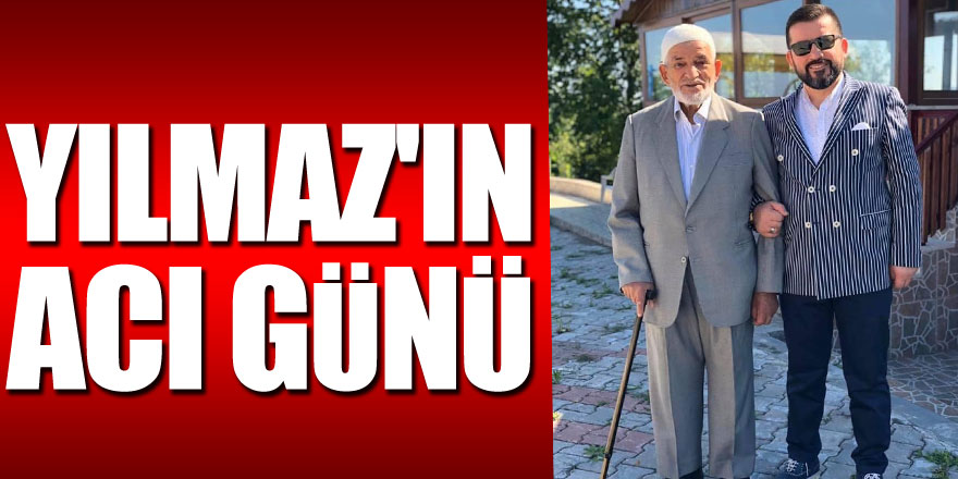 YILMAZ'IN ACI GÜNÜ