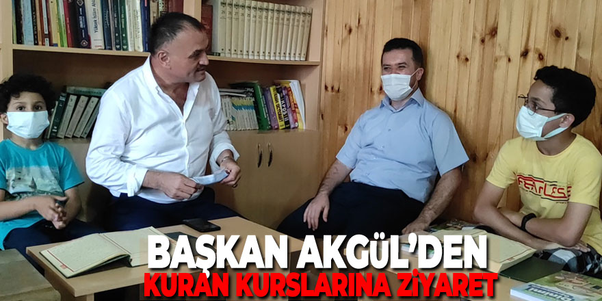 BAŞKAN AKGÜL’DEN KURAN KURSLARINA ZİYARET