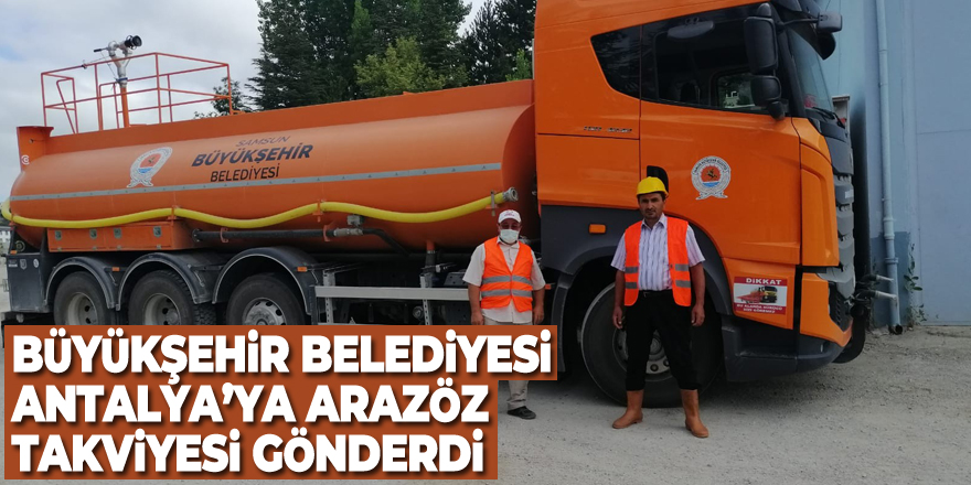 Samsun Büyükşehir Belediyesi Antalya’ya arazöz takviyesi gönderdi