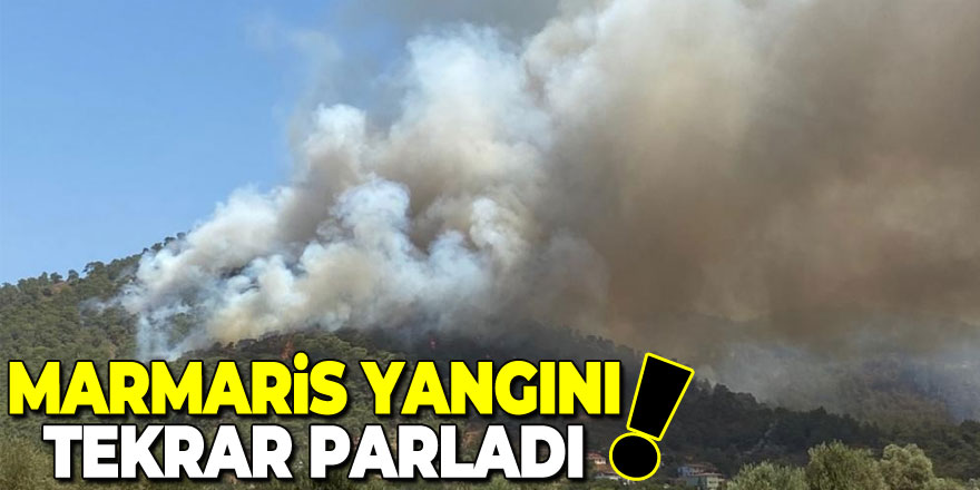 Marmaris yangını tekrar parladı, alevler Hisarönü'nde yerleşim yerlerine yaklaştı