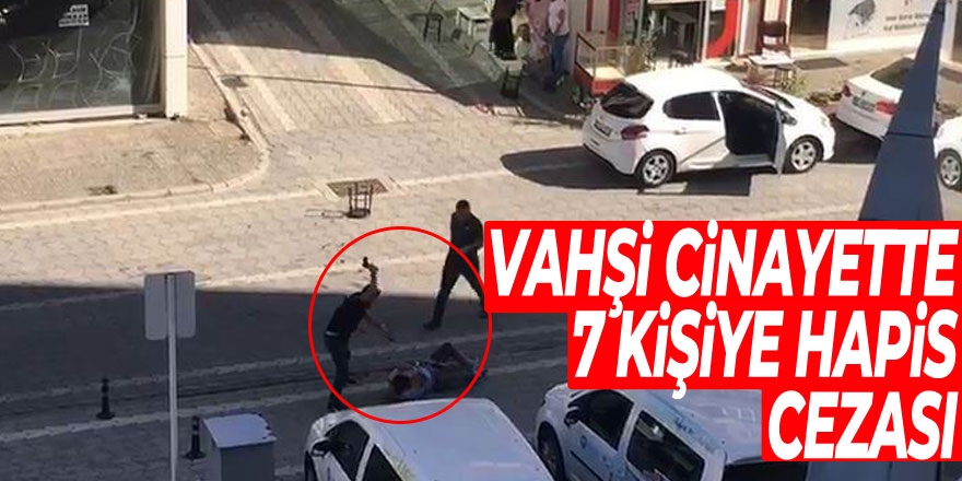 Samsun'daki vahşi cinayette 3 kişiye müebbet, 4 kişiye 10'ar yıl hapis