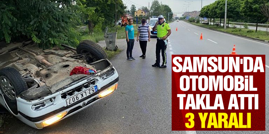 Samsun'da otomobil takla attı: 3 yaralı