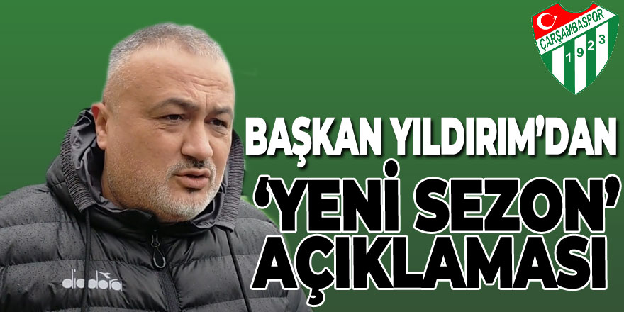 Başkan Yıldırım’dan ‘yeni sezon’ açıklaması