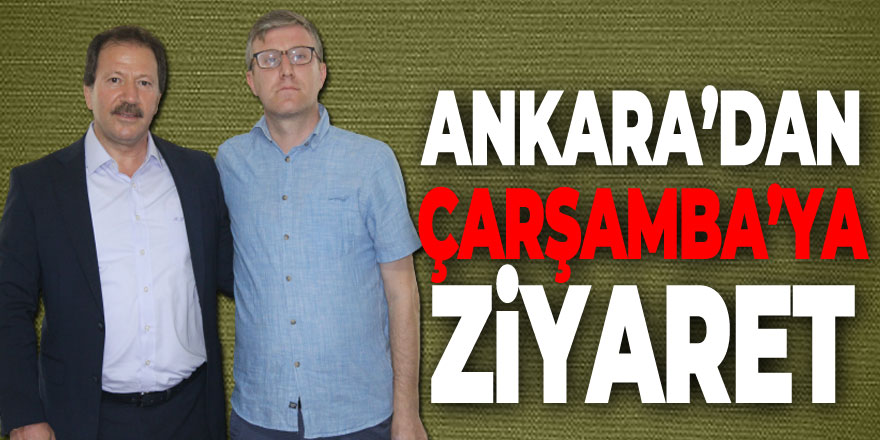 Ankara’dan Çarşamba’ya ziyaret!