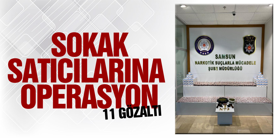 Sokak satıcılarına uyuşturucu operasyon: 11 gözaltı