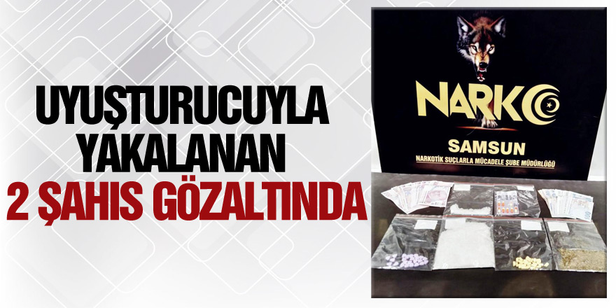 Samsun'da uyuşturucuyla yakalanan 2 şahıs gözaltında