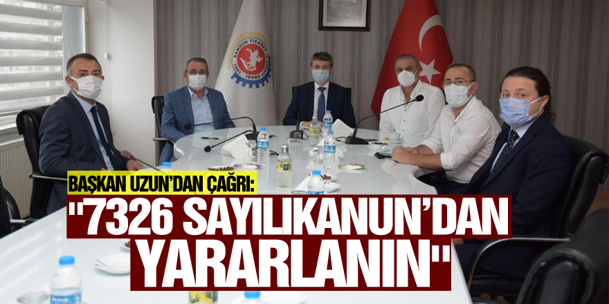 Başkan Uzun’dan çağrı: "7326 sayılı Kanun’dan yararlanın"