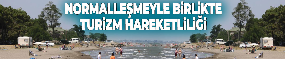 Karadeniz Bölgesi’nde normalleşmeyle birlikte turizm hareketliliği