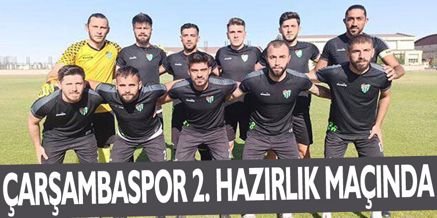 ÇARŞAMBASPOR 2. HAZIRLIK MAÇINDA