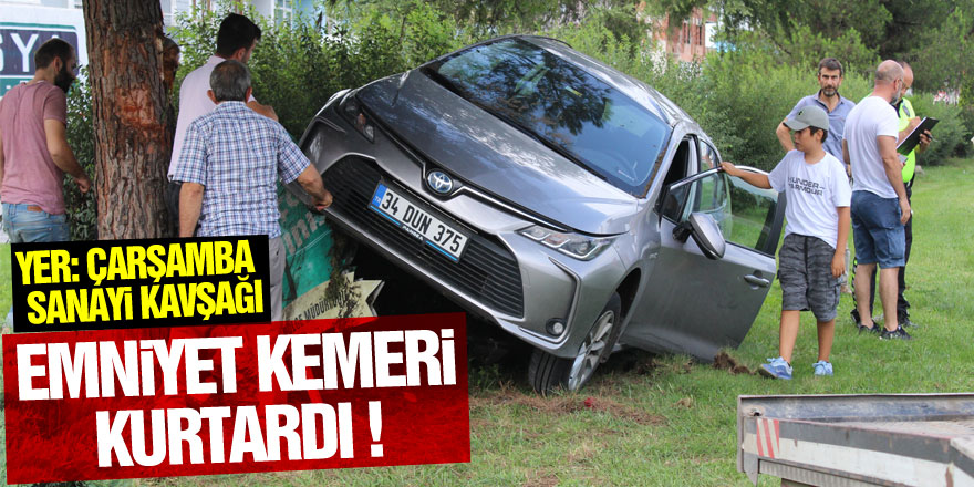 Emniyet kemeri kurtardı!