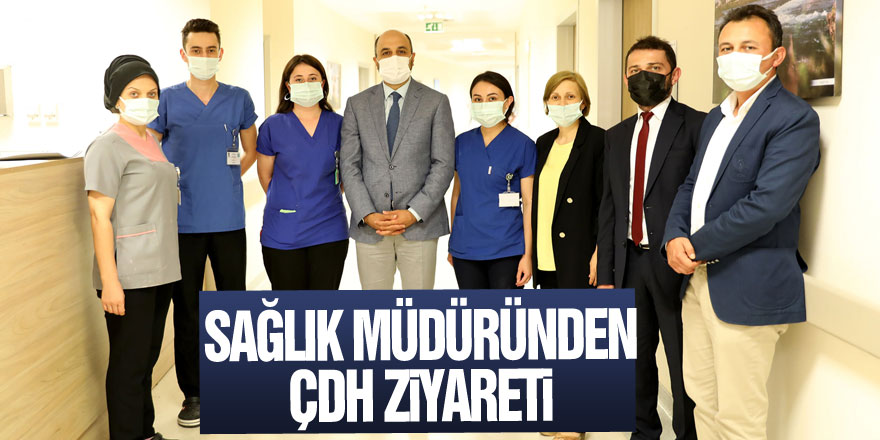 SAĞLIK MÜDÜRÜNDEN ÇDH ZİYARETİ