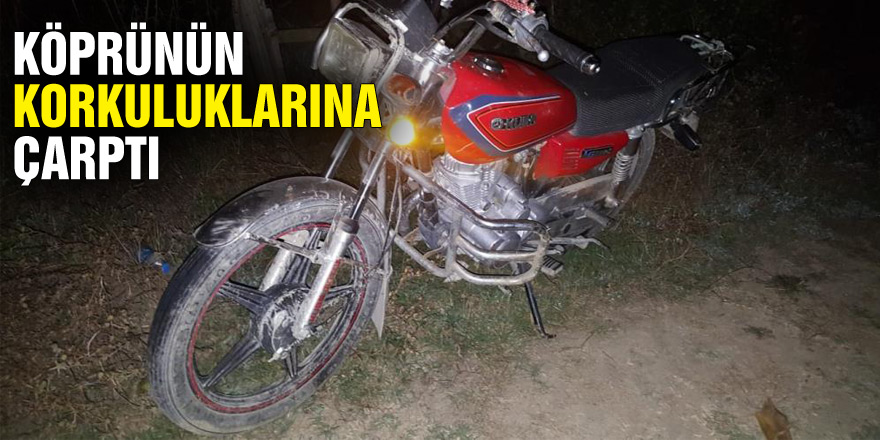 Köprünün korkuluklarına çarpan motosiklet sürücüsü yaralandı