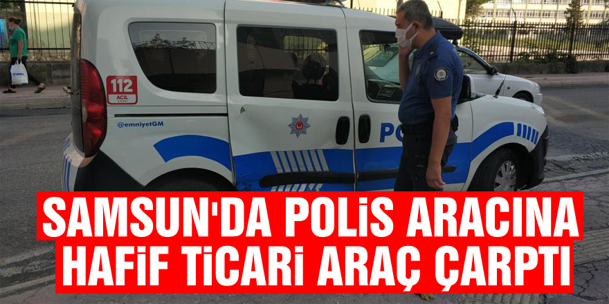 Samsun'da polis aracına hafif ticari araç çarptı