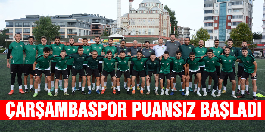 Çarşambaspor puansız başladı