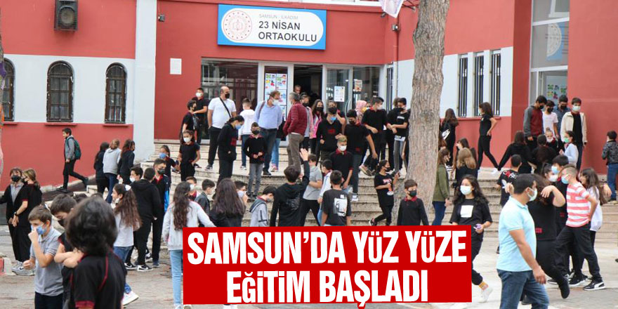 Samsun’da yüz yüze eğitim başladı