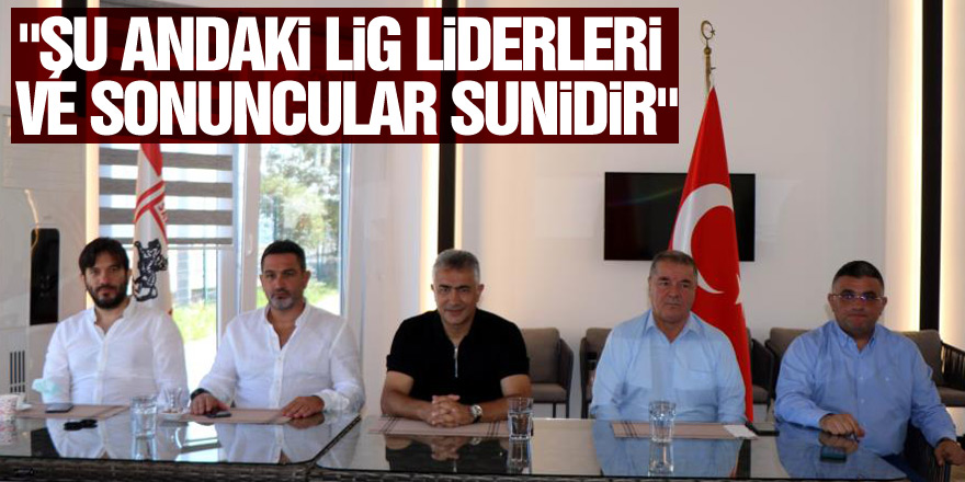 Mehmet Altıparmak: "Şu andaki lig liderleri ve sonuncular sunidir"