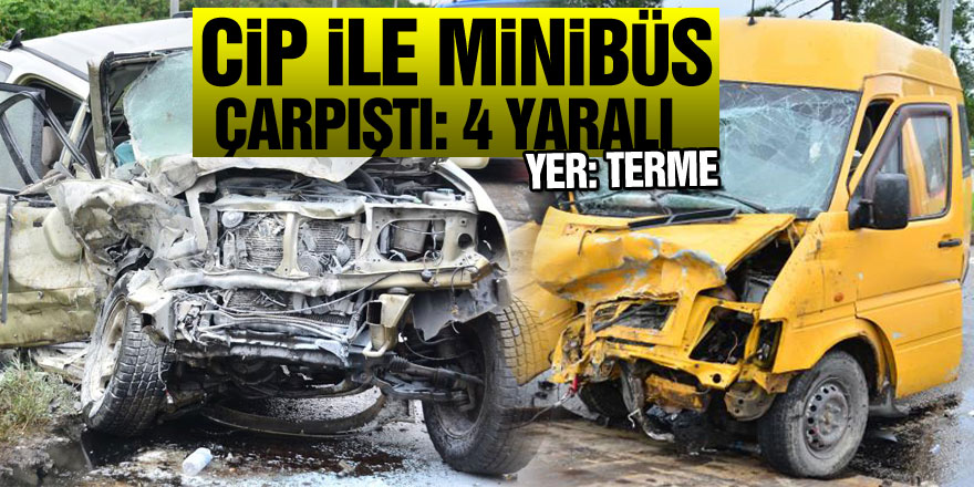 Samsun’da cip ile minibüs çarpıştı: 4 yaralı