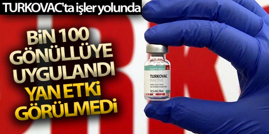 TURKOVAC'ta işler yolunda; bin 100 gönüllüye uygulandı, yan etki görülmedi