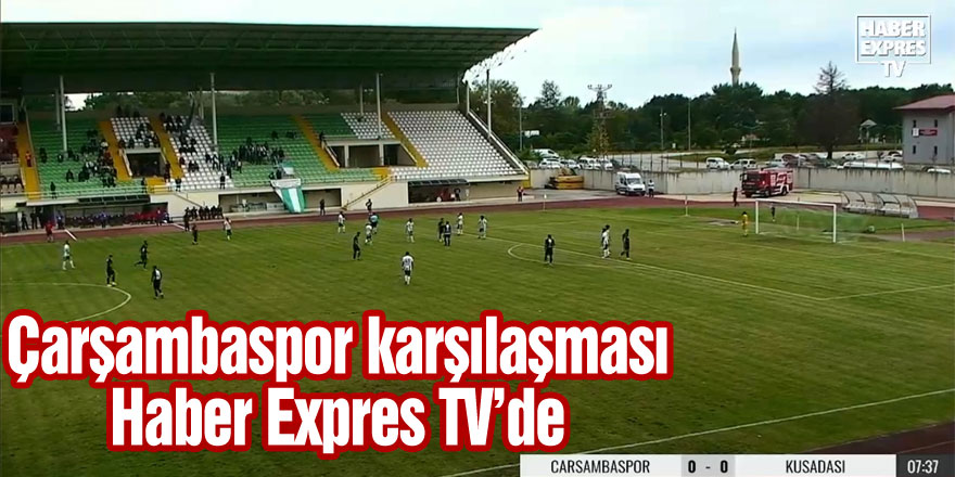 Çarşambaspor karşılaşması Haber Expres TV’de