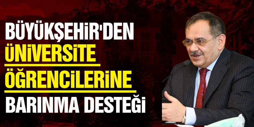 Büyükşehir'den üniversite öğrencilerine barınma desteği