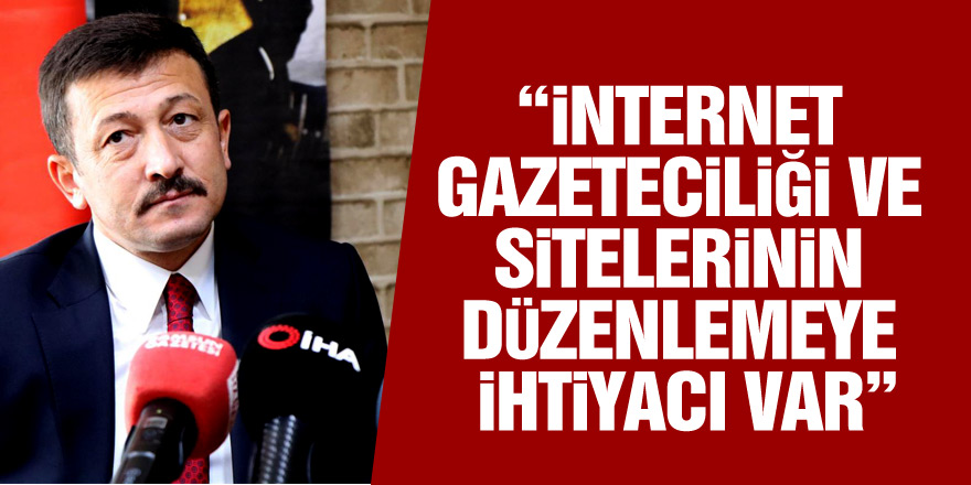 Hamza Dağ: “İnternet gazeteciliği ve sitelerinin düzenlemeye ihtiyacı var”