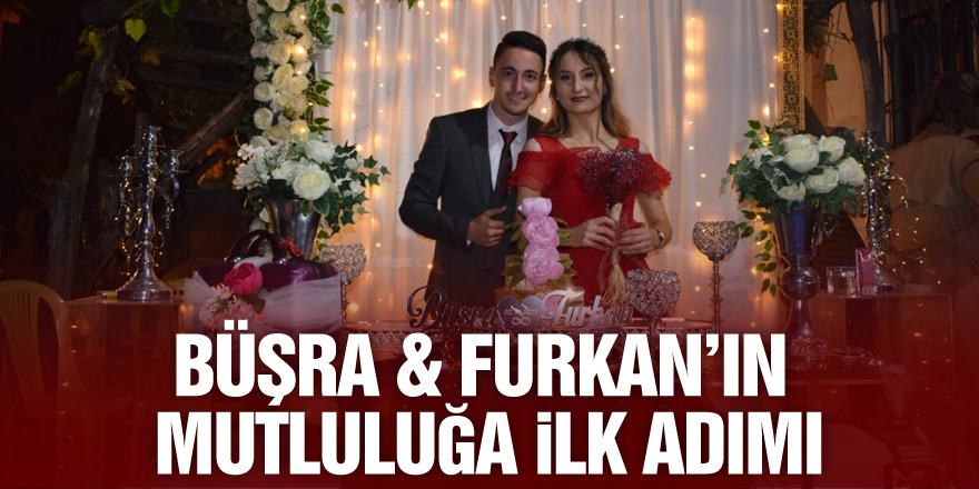 BÜŞRA&FURKAN’ın MUTLULUĞA İLK ADIMI