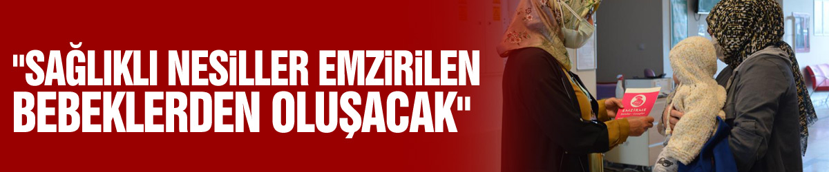 Başhekim Domaç: "Sağlıklı nesiller emzirilen bebeklerden oluşacak"