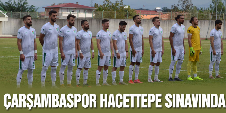 Çarşambaspor Hacettepe Sınavında