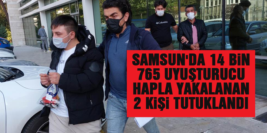 Samsun'da 14 bin 765 uyuşturucu hapla yakalanan 2 kişi tutuklandı