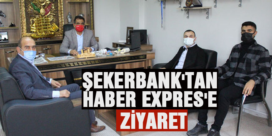 ŞEKERBANK'TAN HABER EXPRES'E ZİYARET