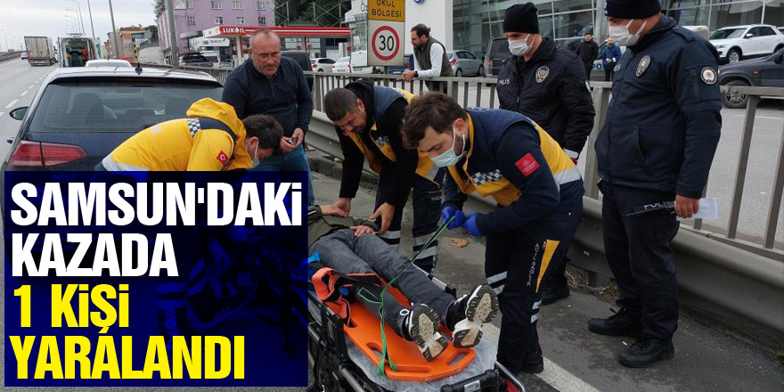 Samsun'daki kazada 1 kişi yaralandı