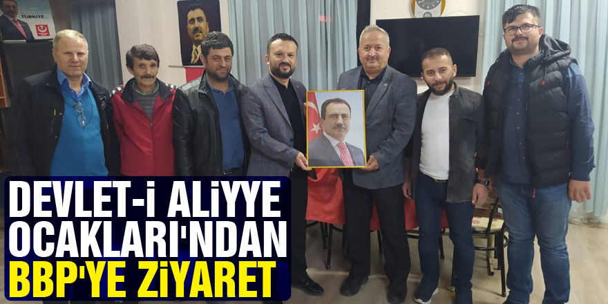 DEVLET-İ ALİYYE OCAKLARI'NDAN BBP'YE ZİYARET