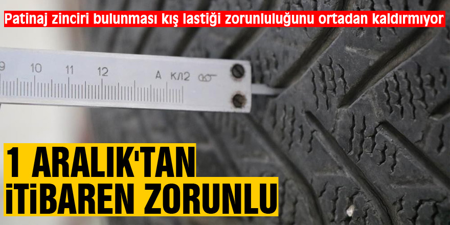 Patinaj zinciri bulunması veya kullanılması kış lastiği zorunluluğunu ortadan kaldırmıyor