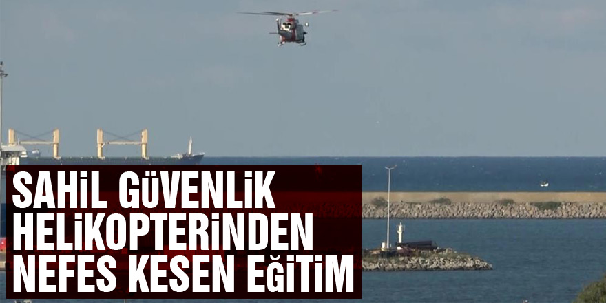 Sahil güvenlik helikopterinden nefes kesen eğitim